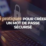 IMAÏA | 6 pratiques pour créer un mot de passe sécurisé